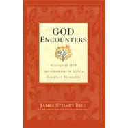 God Encounters Stories of His Involvement in Life's Greatest Moments