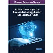 Critical Issues Impacting Science, Technology, Society (STS), and Our Future