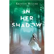In Her Shadow A Novel
