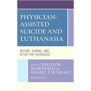 Physician-Assisted Suicide and Euthanasia Before, During, and After the Holocaust