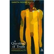 Question of Truth Christianity and Homosexuality