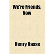 We're Friends, Now