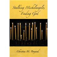 Stalking Michelangelo, Finding God book cover, ISBN 9781666739497