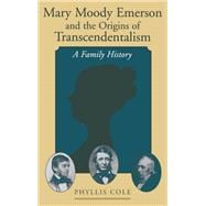 Mary Moody Emerson and the Origins of Transcendentalism A Family History