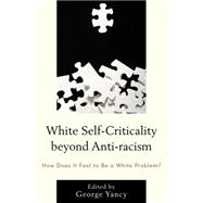 White Self-Criticality beyond Anti-racism How Does It Feel to Be a White Problem?