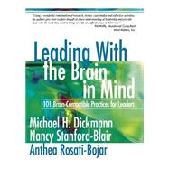 Leading with the Brain in Mind : 101 Brain-Compatible Practices for Leaders