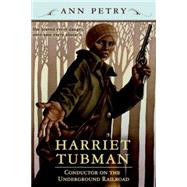 Harriet Tubman : Conductor on the Underground Railroad