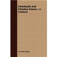 Christianity and Christian Science : A Contrast