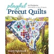 Playful Precut Quilts 15 Projects with Blocks to Mix & Match,9781617459498
