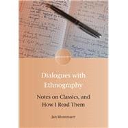 Dialogues with Ethnography Notes on Classics, and How I Read Them
