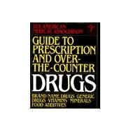 Guide to Prescription and Over-the-Counter Drugs : Brand-Name Drugs, Generic Drugs, Vitamins, Minerals, Food Additives