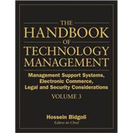Handbook of Technology Management Vol. 3 : Management Support Systems, Electronic Commerce, Legal and Security Considerations
