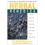 Herbal Remedies : A Quick and Easy Guide to Common Disorders and Their Herbal Remedies