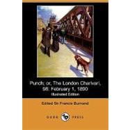Punch; Or, the London Charivari, Vol. 98: February 1, 1890 (Illustrated Edition)