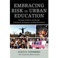 Embracing Risk in Urban Education Curiosity, Creativity, and Courage in the Era of 