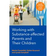Working with Substance-affected Parents and Their Children A Guide for Human Service Workers