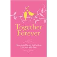 Together Forever Humorous Quotes Celebrating Love and Marriage