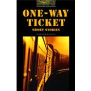 The Oxford Bookworms Library Stage 1: 400 Headwords One-Way Ticket - Short Stories