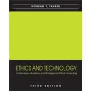 Ethics and Technology: Controversies, Questions, and Strategies for Ethical Computing, 3rd Edition