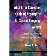 What Error Correction Can(not) Accomplish for Second Language Writers