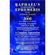 Raphael's Astronomical Ephemeris of the Planets' Places for 2005