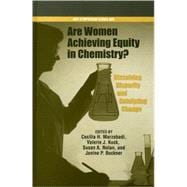 Are Women Achieving Equity in Chemistry? Dissolving Disparity, Catalyzing Change