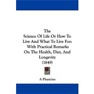 Science of Life or How to Live and What to Live For : With Practical Remarks on the Health, Diet, and Longevity (1849)