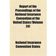 Report of the Proceedings of the National Insurance Convention of the United States