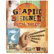 The Graphic Designer's Digital Toolkit: A Project-Based Introduction to Adobe Photoshop Creative Cloud, Illustrator Creative Cloud & InDesign Creative Cloud, 7th Edition