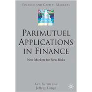 Parimutuel Applications In Finance New Markets for New Risks