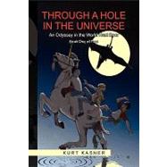 Through a Hole in the Universe : An Odyssey in the World Next Door: Book One of Two