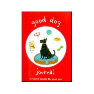 Good Dog Journal A Record Keeper of Your Pet