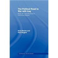 The Political Road to War with Iraq: Bush, 9/11 and the Drive to Overthrow Saddam