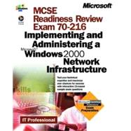 MCSE Microsoft Windows 2000 Network Infrastructure Readiness Review; Exam 70-216