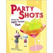 Party Shots Recipes for Jiggle-Iscious Fun
