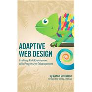 Adaptive Web Design: Crafting Rich Experiences with Progressive Enhancement