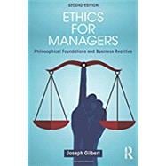 Ethics for Managers: Philosophical Foundations and Business Realities