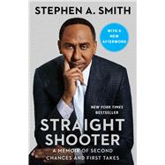 Straight Shooter A Memoir of Second Chances and First Takes
