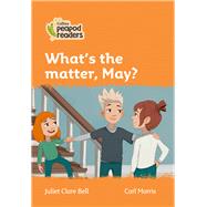 Collins Peapod Readers – Level 4 – What's the matter, May?