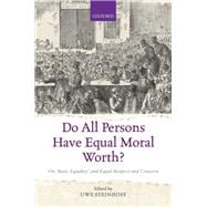 Do All Persons Have Equal Moral Worth? On 'Basic Equality' and Equal Respect and Concern
