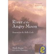 River of the Angry Moon : Seasons on the Bella Coola