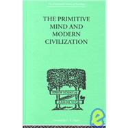 The primitive mind and modern civilization