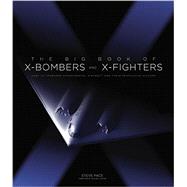 The Big Book of X-Bombers & X-Fighters USAF Jet-Powered Experimental Aircraft and Their Propulsive Systems