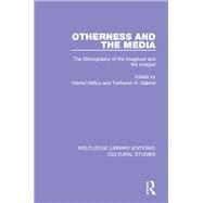 Otherness and the Media: The Ethnography of the Imagined and the Imaged