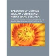 Speeches of George William Curtis and Henry Ward Beecher
