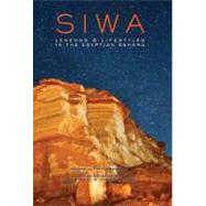 Siwa : Legends and Lifestyles in the Egyptian Sahara