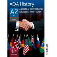 AQA History A2 Unit 3 Aspects of International Relations, 1945-2004