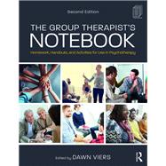 The Group Therapist's Notebook: Homework, Handouts, and Activities for Use in Psychotherapy
