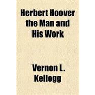 Herbert Hoover the Man and His Work