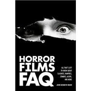 Horror Films FAQ All That's Left to Know About Slashers  Vampires  Zombies  Aliens  and More